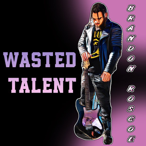 Wasted Talent (Explicit)