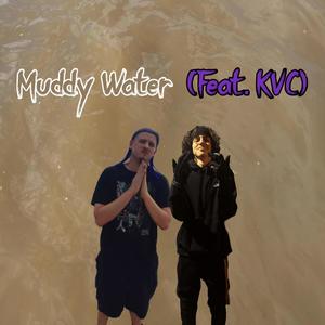 Muddy Water (feat. KVC) (Explicit)