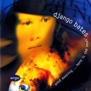 Django Bates: Good Evening...Here Is The News