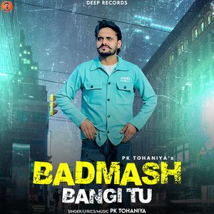 Badmash Bangi Tu