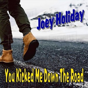 You Kicked Me Down the Road
