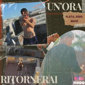 Un'ora / Ritornerai (feat. Rodo & Mach)
