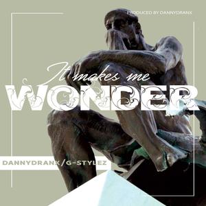 It Makes Me Wonder (feat. G-Stylez) (Explicit)