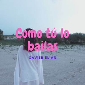 Como tú lo bailas (Explicit)