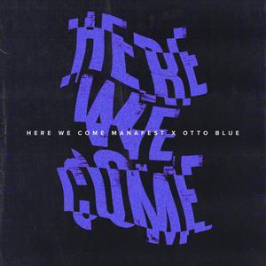 Here We Come (feat. OTTO BLUE)