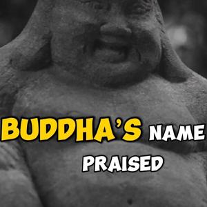 Buddah's Name Be Praised (Explicit)