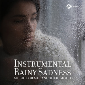 Instrumental Rainy Sadness: Music for Melancholic Mood