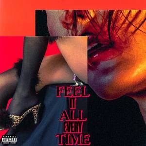 Feel It All Every Time (Explicit)