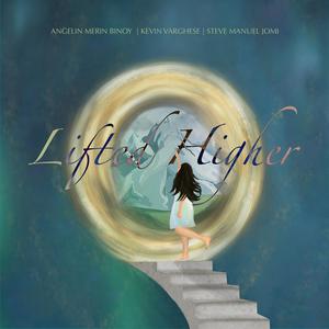 Lifted Higher (feat. Angelin Merin Binoy)