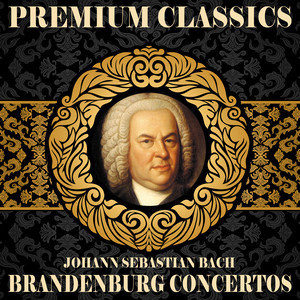 Johann Sebastian Bach: Premium Classics. Brandenburg Concertos