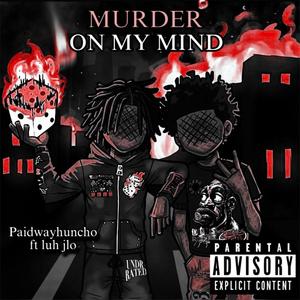 Murder on my mind (feat. Luh jlo) [Explicit]