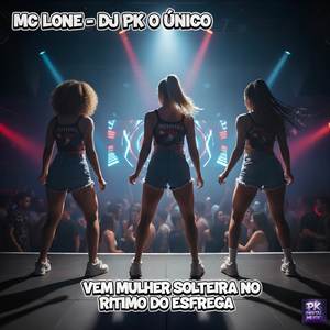 Vem Mulher Solteira no Ritmo do Esfrega (Explicit)