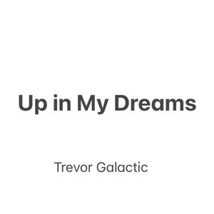 Up in my Dreams (Explicit)