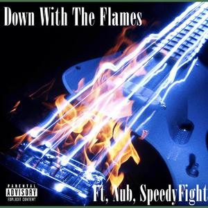 Down With The Flames (feat. Nub & SpeedyFight) [Explicit]