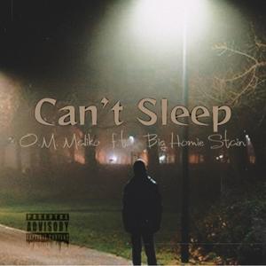 Can't Sleep (feat. Big Homie Stain) [Explicit]