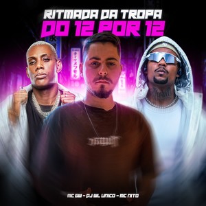 RITMADA DA TROPA DO 12 POR 12 (Explicit)