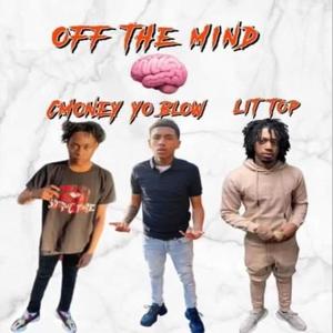 Off The Mind (feat. C Money & Furly) [Explicit]