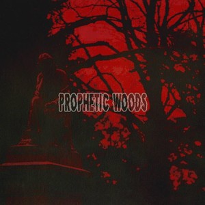 Prophetic Woods (Explicit)