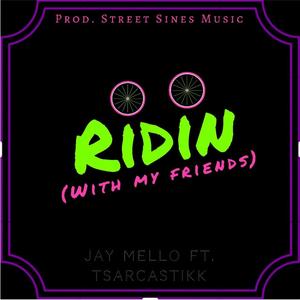 Ridin' (feat. Tsarcastikk) [With My Friends] [Explicit]