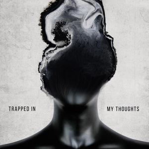 Trapped In My Thoughts (Explicit)