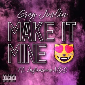 Make It Mine(feat. Infamous NDS) (Explicit)