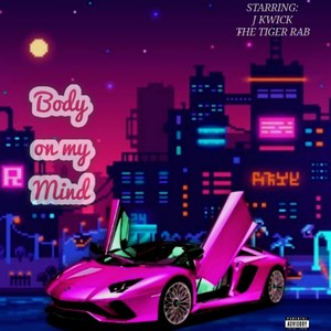 Body On My Mind (Saturday Night) (feat. J Kwick)