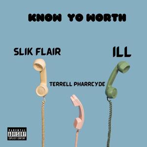 Know Yo Worth (feat. Terrell Pharrcyde & iLL) (Explicit)