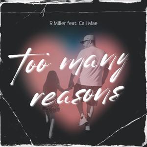 Too Many Reasons (feat. Cali Mae)