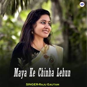 Maya Ke Chinha Lehun