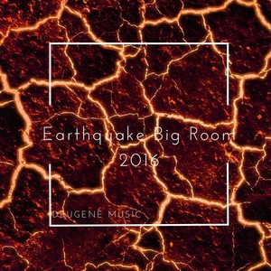 Deugene Music Earthquake Big Room 2016