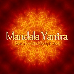 Mandala Yantra - Relax Your Mind, Body & Soul