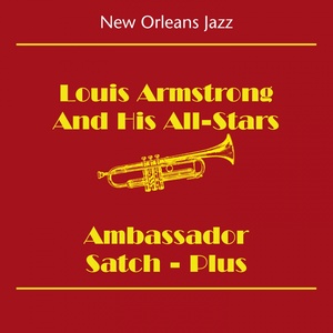 New Orleans Jazz & Dixieland Jazz (Louis Armstrong And His All-Stars - Ambassador Satch - Plus)