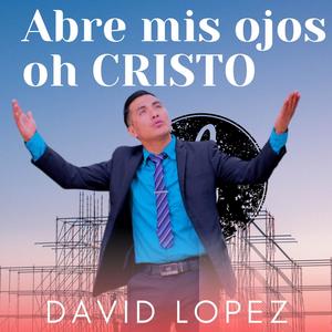 Abre mis Ojos oh CRISTO (with Abraham Macario)