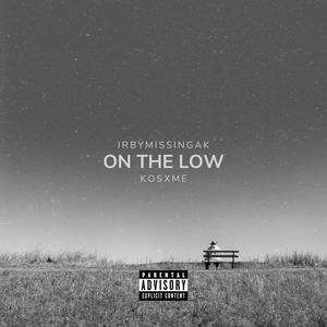 On the Low (feat. kosxme) [Explicit]