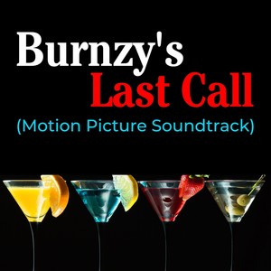 Burnzy's Last Call (Motion Picture Soundtrack)