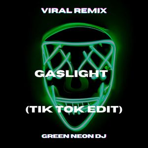 GASLIGHT (Tik Tok Sped Up Edit) (Remix)