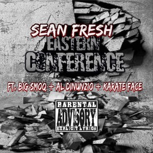 Eastern Conference(feat. Big Smoq, AL Dinunzio & Karate Face) (Explicit)