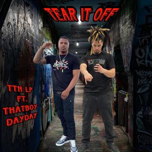 Tear it off (feat. ThatBoyDayDay) [Explicit]