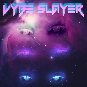 Vybe Slayer (Explicit)