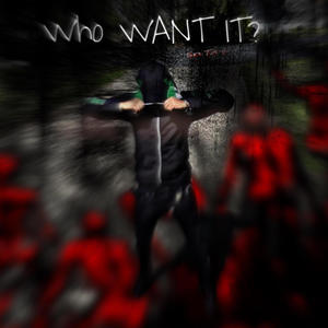 WHO WANT IT (Explicit)