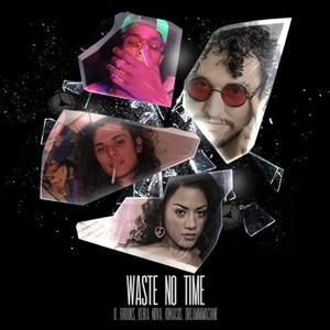 Waste No Time(feat. D.Brooks, Keira Nova & Kino Loasis) (Explicit)