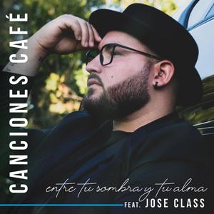 Entre tu sombra y tu alma (feat. Jose Class)