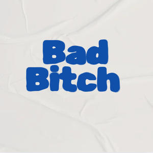 Bad ***** (Explicit)