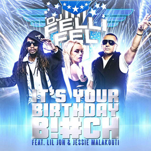 It's Your Birthday (feat. Lil Jon & Jessie Malakouti) [Explicit]