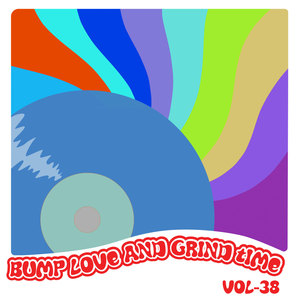 Bump Love And Grind Time, Vol. 38