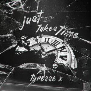 Just Takes Time (Explicit)