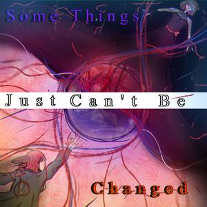 Some Things Just Can't Be Changed