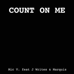 Count On Me (feat. J Writes & Marquis)