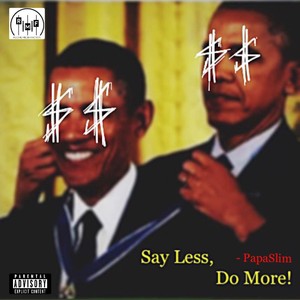 Say Less, Do More (Explicit)