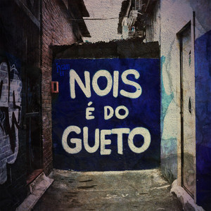 Nois É do Gueto (Explicit)